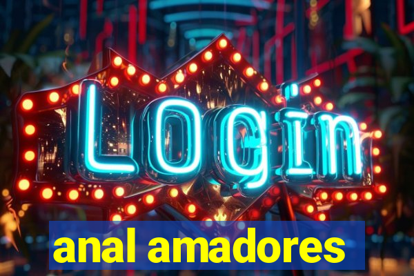 anal amadores